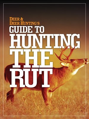 cover image of Deer & Deer Hunting's Guide to Hunting in the Rut